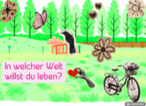 Bunte Collage einer grünen Parklandschaft mit Bäumen, Wiese und Zaun. Zu sehen sind unter anderem ein Schmetterling, ein Rabe, eine große Blume, Herzen, eine Sonne und ein Fahrrad mit Blumenkorb. Eine Hand hält ein rotes Herz. Links steht in pinker Schrift ‚In welcher Welt willst du leben?‘.